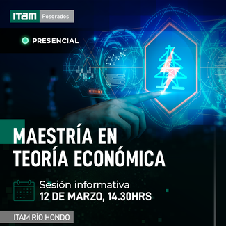 Sesión informativa de la Maestría en Teoría Económica y el Doctorado en Economía